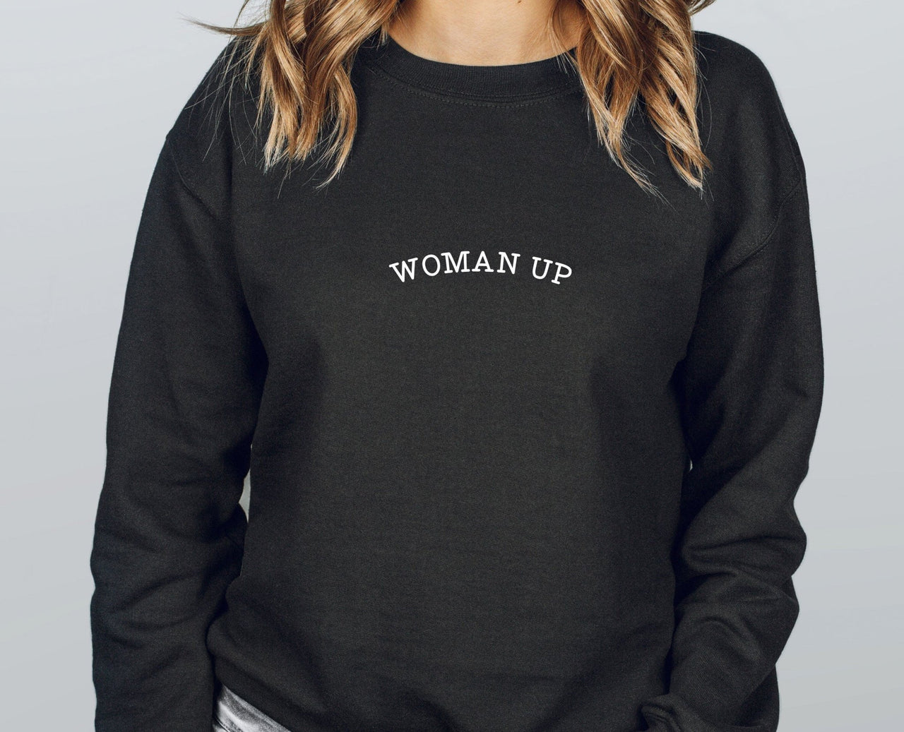 Woman Up Sweatshirt - lismoreboutique - Sweatshirt - activist_sweatshirt