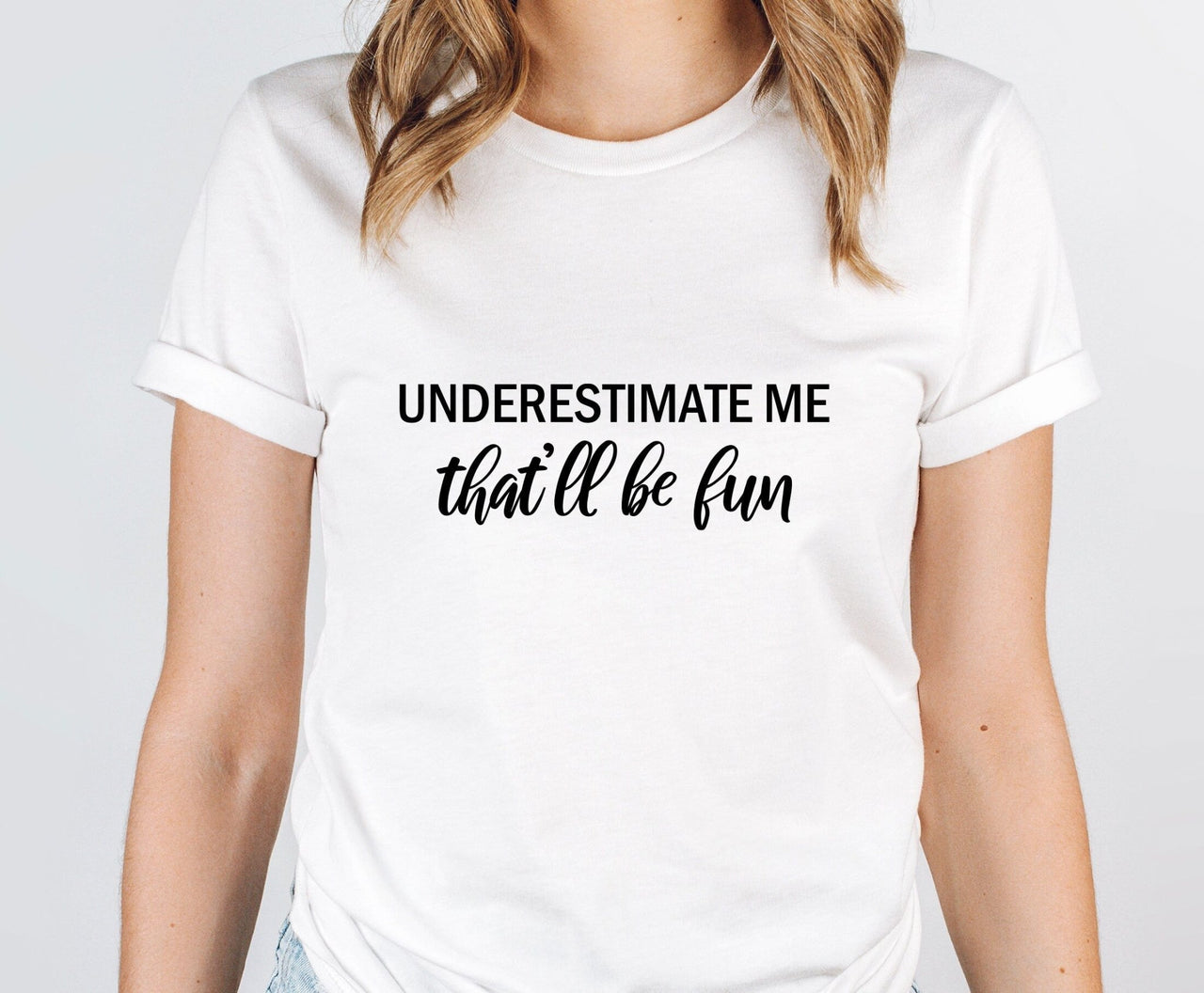 Underestimate Me T-shirt - lismoreboutique - Unisex T-Shirt - activist_t_shirt