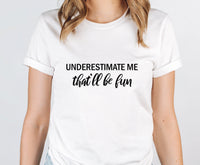 Thumbnail for Underestimate Me T-shirt - lismoreboutique - Unisex T-Shirt - activist_t_shirt