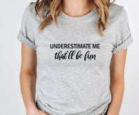 Thumbnail for Underestimate Me T-shirt - lismoreboutique - Unisex T-Shirt - activist_t_shirt