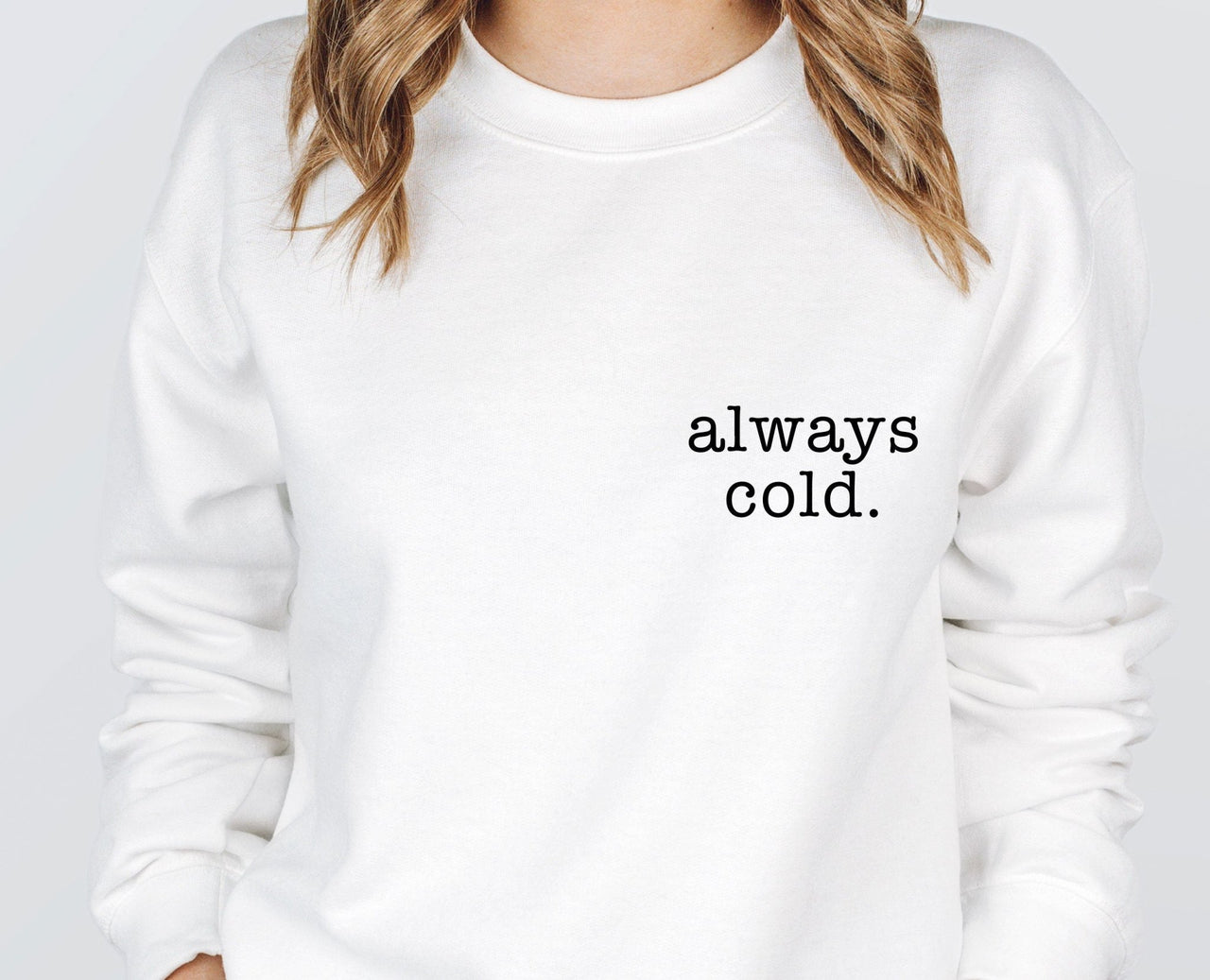 Always Cold Sweater - lismoreboutique - Sweatshirt - Always_Cold_Sweater