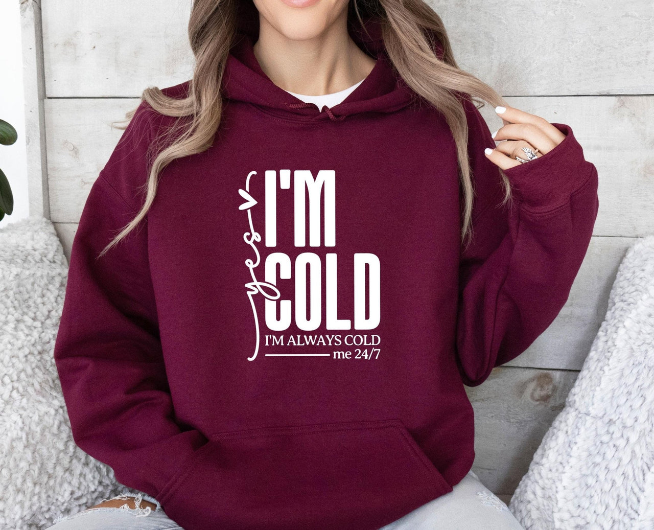 Yes I am Cold Hoodie - lismoreboutique - Hoodie - Always_Cold_hoodie