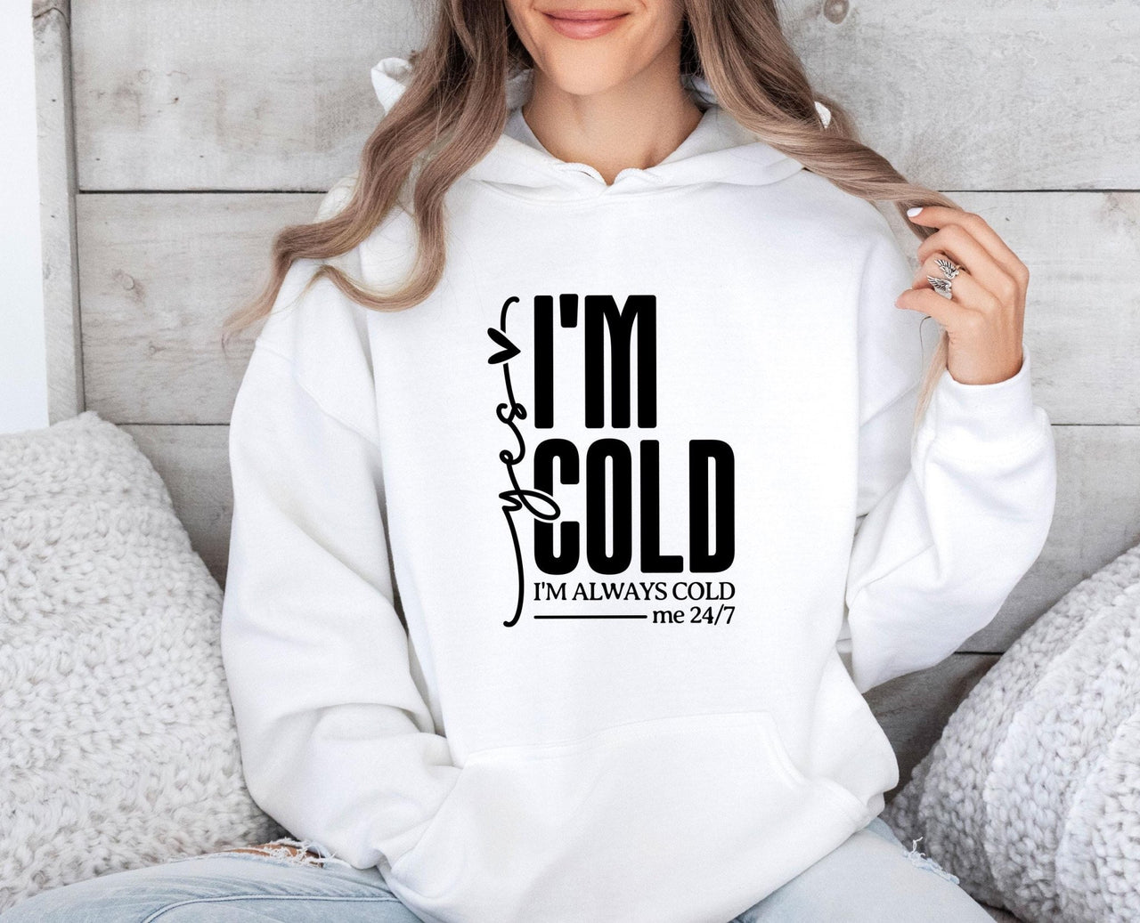 Yes I am Cold Hoodie - lismoreboutique - Hoodie - Always_Cold_hoodie