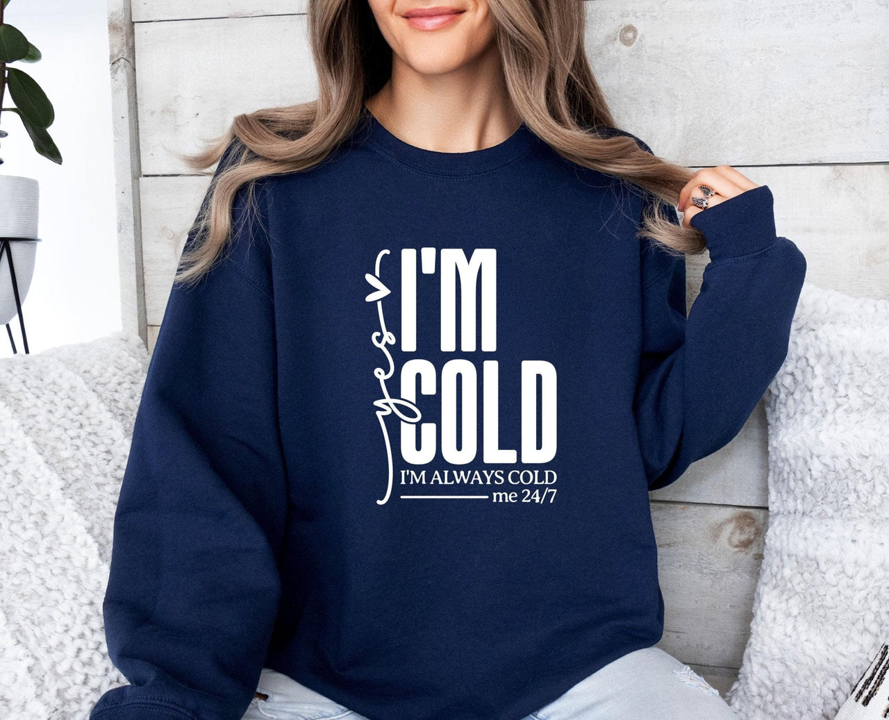 Yes I am Cold Sweatshirt - Lismore Boutique - Sweatshirt - Always_Cold_Sweater