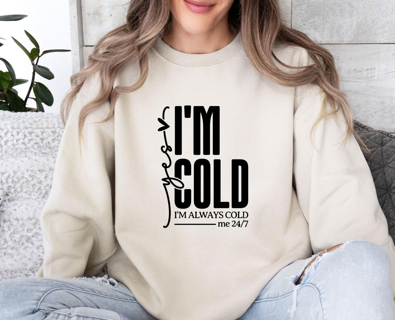 Yes I am Cold Sweatshirt - Lismore Boutique - Sweatshirt - Always_Cold_Sweater